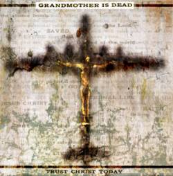 Grandmother Is Dead : Trust Christ Today